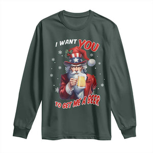 Funny Christmas Beer Long Sleeve Shirt I Want You To Get Me A Beer Santa Uncle Sam TS11 Dark Forest Green Print Your Wear