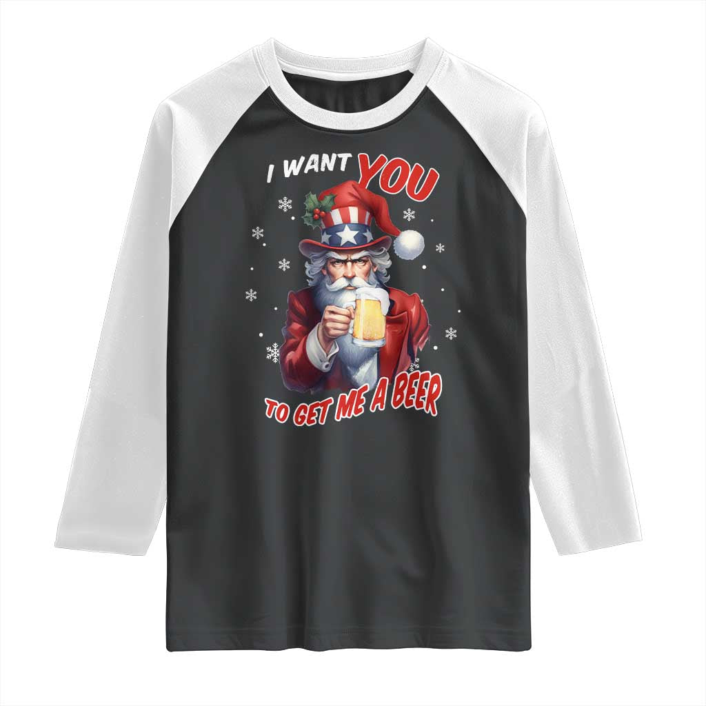 Funny Christmas Beer Raglan Shirt I Want You To Get Me A Beer Santa Uncle Sam TS11 Black White Print Your Wear