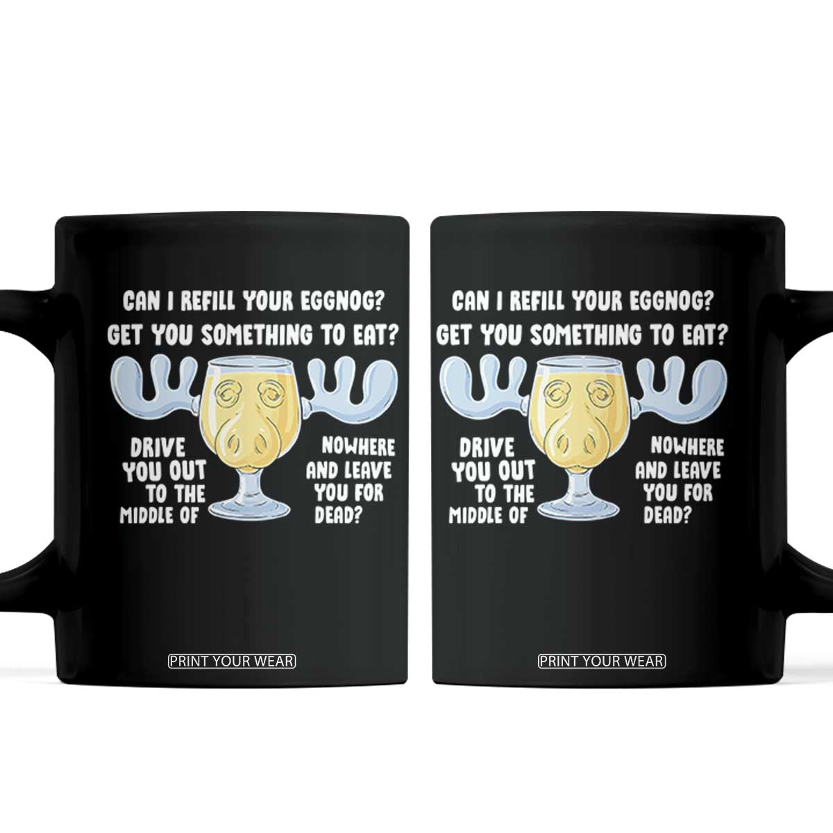 Funny Christmas Vacation Eggnog Coffee Mug Can I Refill Your Eggnogs Get You Something To Eat Xmas Movie TS11 Black Print Your Wear