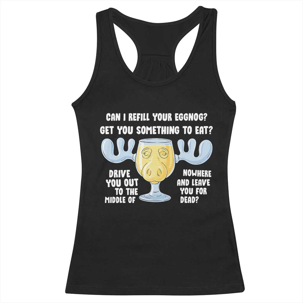 Funny Christmas Vacation Eggnog Racerback Tank Top Can I Refill Your Eggnogs Get You Something To Eat Xmas Movie TS11 Black Print Your Wear