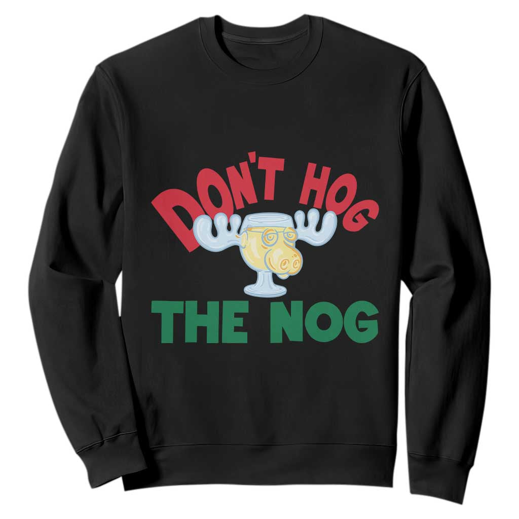Funny Dont Hog The Nog Christmas Movie Sweatshirt Xmas Vacation Eggnog Moose TS11 Black Print Your Wear