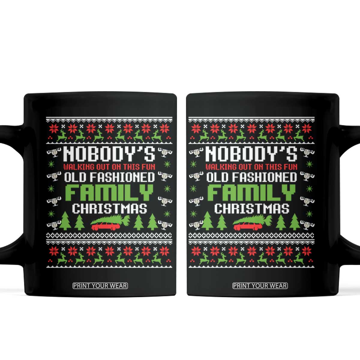 Funny Christmas Vacation Movie Coffee Mug Nobodys Walking Out On This Fun Old Fashioned Family Christmas TS11 Black Print Your Wear