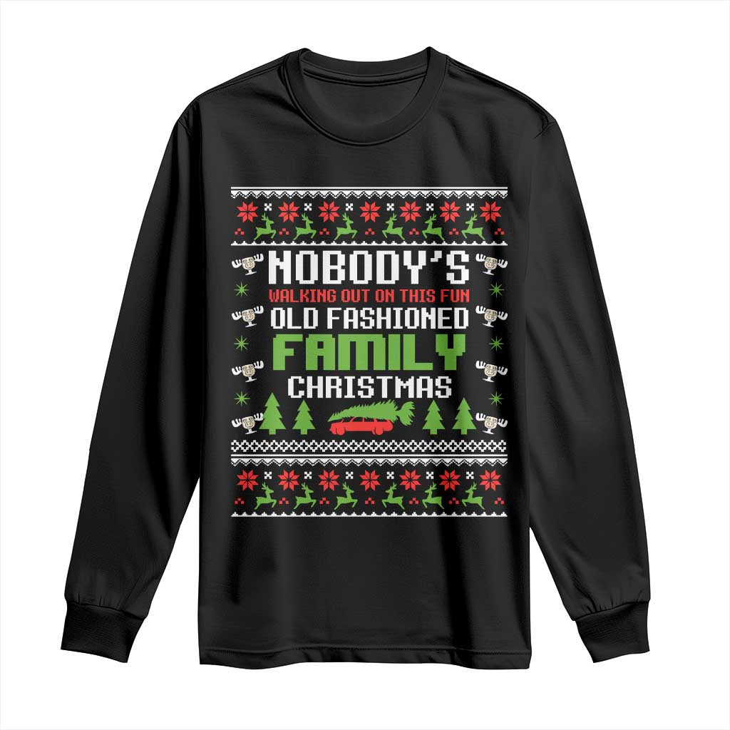 Funny Christmas Vacation Movie Long Sleeve Shirt Nobodys Walking Out On This Fun Old Fashioned Family Christmas TS11 Black Print Your Wear
