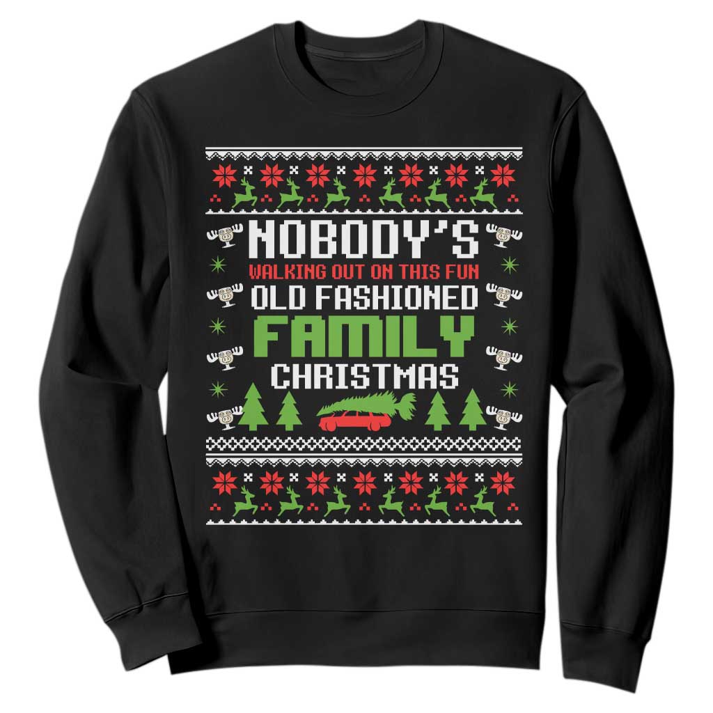 Funny Christmas Vacation Movie Sweatshirt Nobodys Walking Out On This Fun Old Fashioned Family Christmas TS11 Black Print Your Wear
