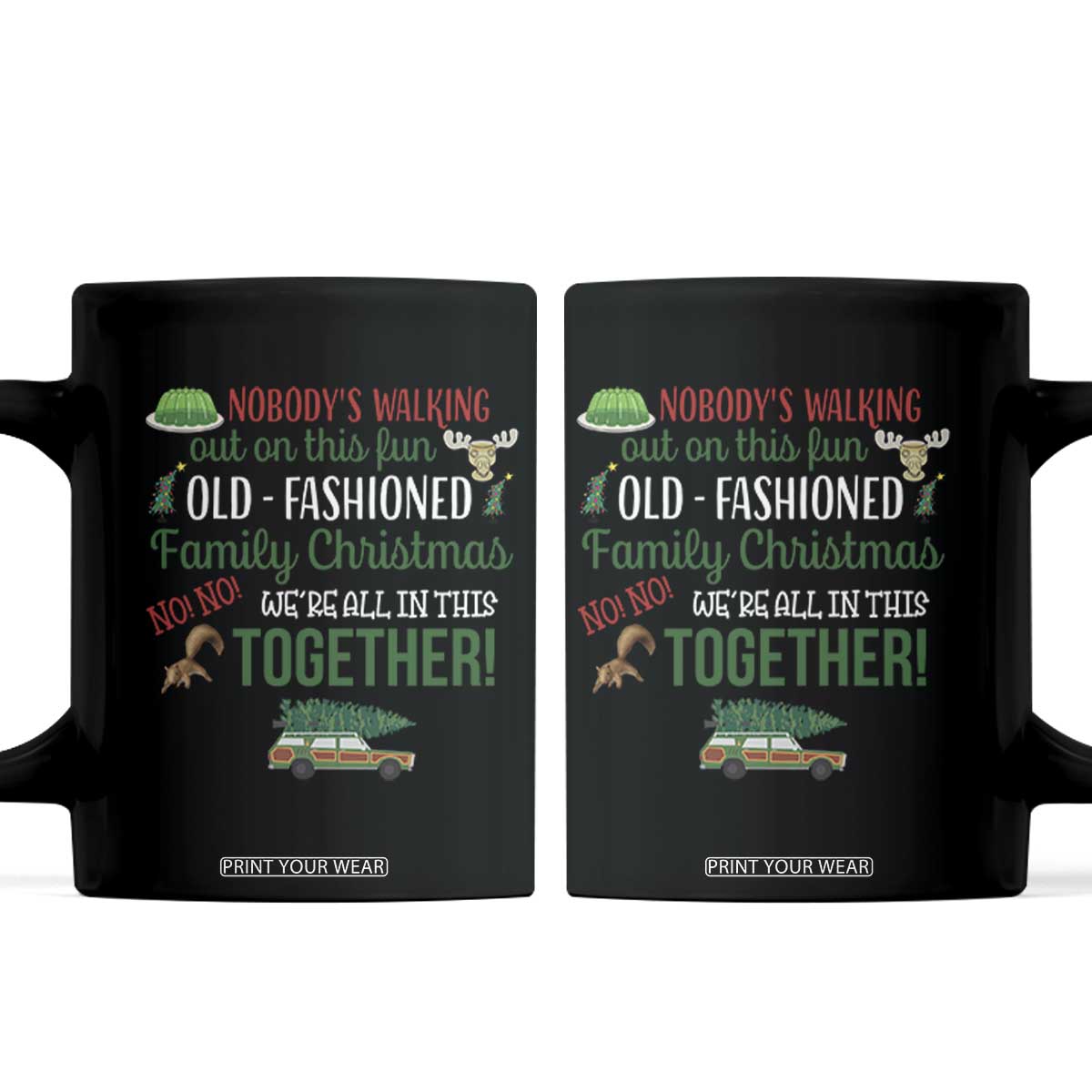 Funny Xmas Vacation Movie Coffee Mug Nobody Walking Out On This Fun Old Fashioned Family Christmas TS11 Black Print Your Wear