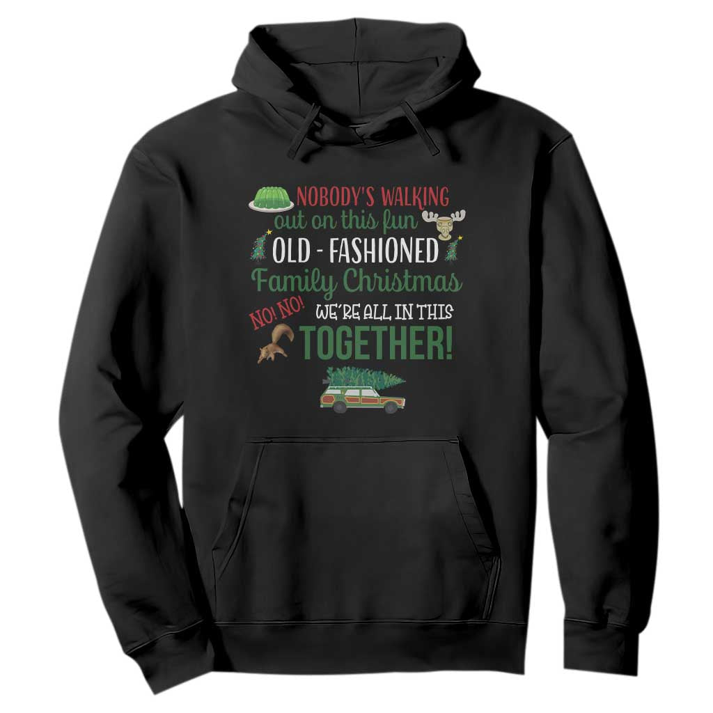 Funny Xmas Vacation Movie Hoodie Nobody Walking Out On This Fun Old Fashioned Family Christmas TS11 Black Print Your Wear