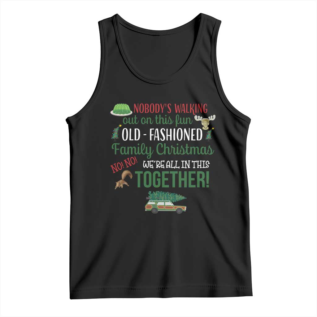 Funny Xmas Vacation Movie Tank Top Nobody Walking Out On This Fun Old Fashioned Family Christmas TS11 Black Print Your Wear