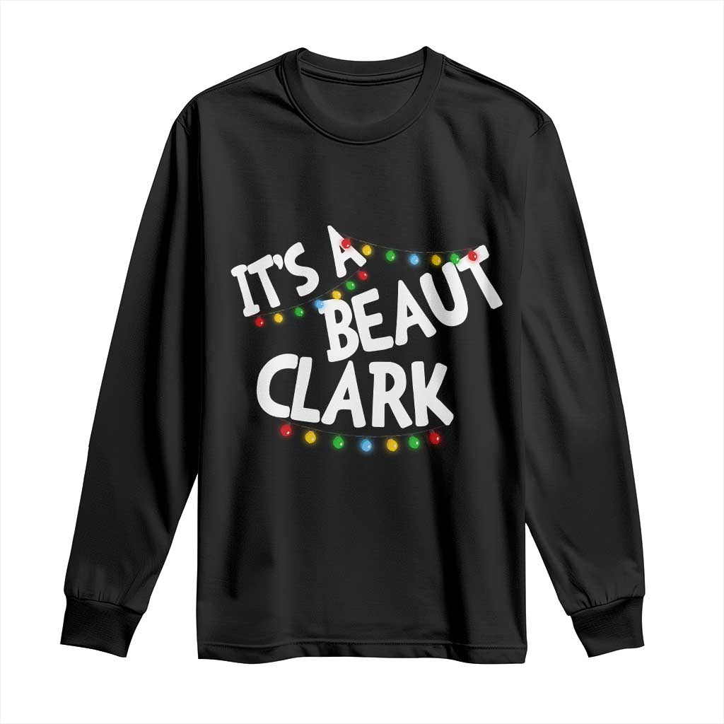 Funny Xmas Movie Its A Beaut Clark Long Sleeve Shirt Christmas Vacation Holiday Lights TS11 Black Print Your Wear