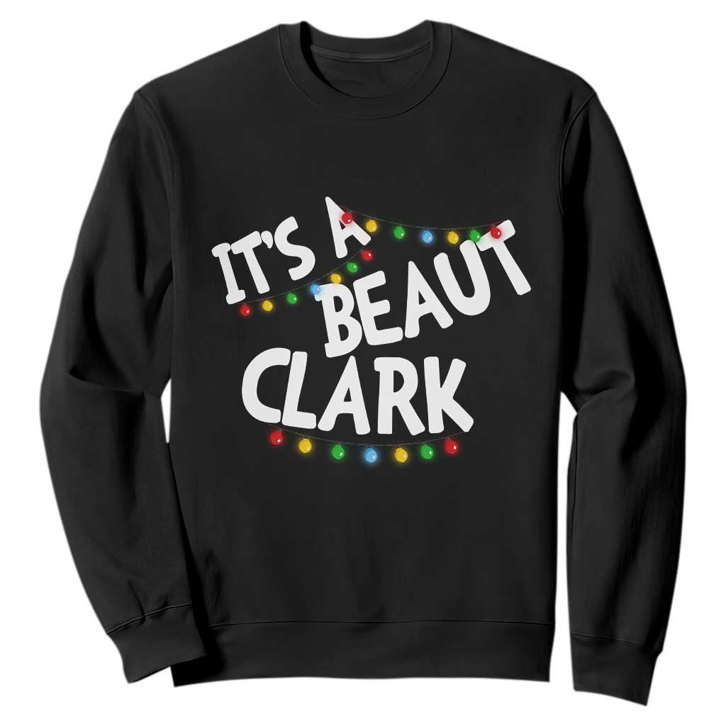 Funny Xmas Movie Its A Beaut Clark Sweatshirt Christmas Vacation Holiday Lights TS11 Black Print Your Wear