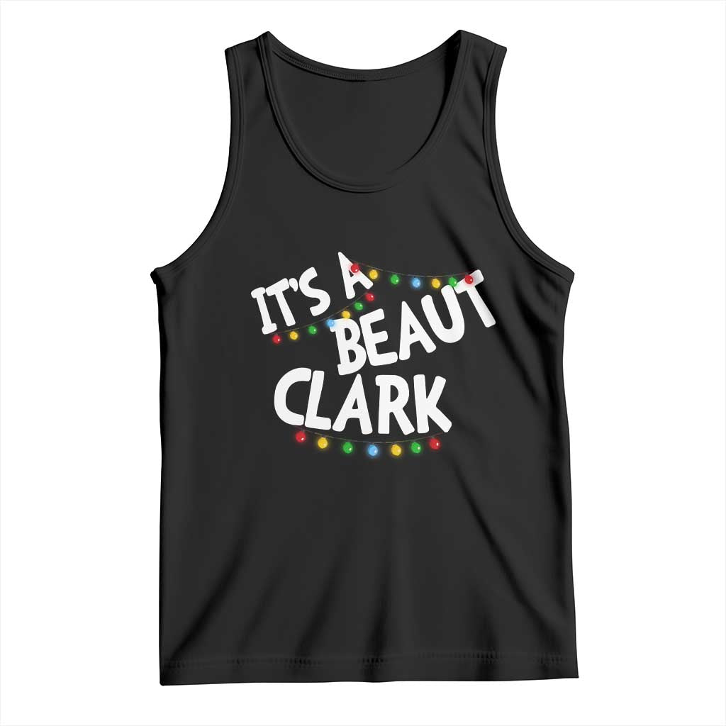 Funny Xmas Movie Its A Beaut Clark Tank Top Christmas Vacation Holiday Lights TS11 Black Print Your Wear