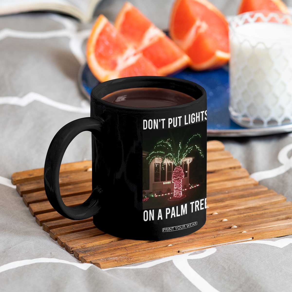 Funny Christmas Dont Put Lights On A Palm Tree Coffee Mug Xmas Lights Palm Tree Meme TS11 Print Your Wear