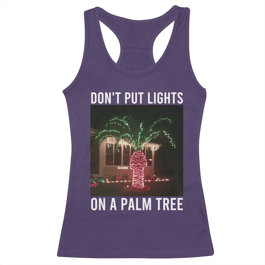 Funny Christmas Dont Put Lights On A Palm Tree Racerback Tank Top Xmas Lights Palm Tree Meme TS11 Purple Print Your Wear