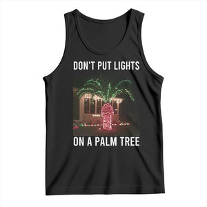 Funny Christmas Dont Put Lights On A Palm Tree Tank Top Xmas Lights Palm Tree Meme TS11 Black Print Your Wear