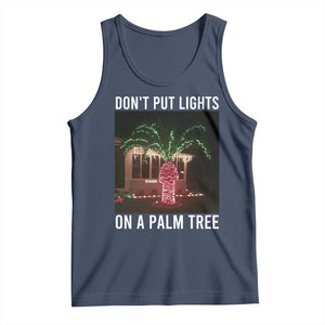 Funny Christmas Dont Put Lights On A Palm Tree Tank Top Xmas Lights Palm Tree Meme TS11 Navy Print Your Wear