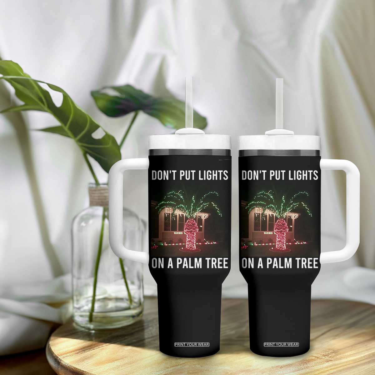 Funny Christmas Dont Put Lights On A Palm Tree Tumbler With Handle Xmas Lights Palm Tree Meme TS11 Print Your Wear