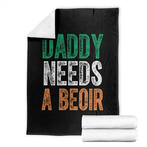 Funny Irish Beer Drinking Throw Blanket Daddy Needs A Beoir Fathers Day TS11 Black Print Your Wear