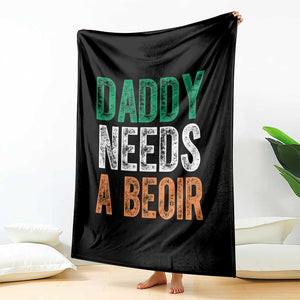Funny Irish Beer Drinking Throw Blanket Daddy Needs A Beoir Fathers Day TS11 Print Your Wear