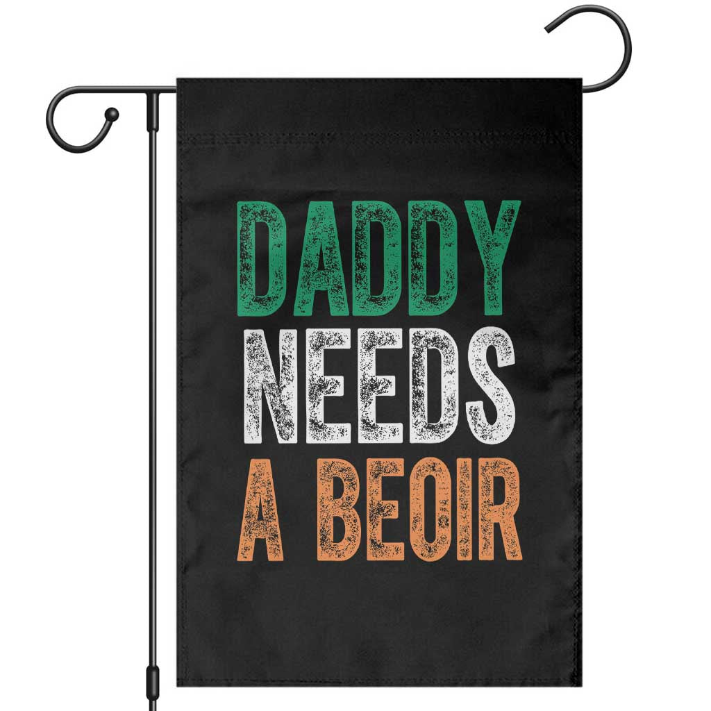 Funny Irish Beer Drinking Garden Flag Daddy Needs A Beoir Fathers Day TS11 Black Print Your Wear