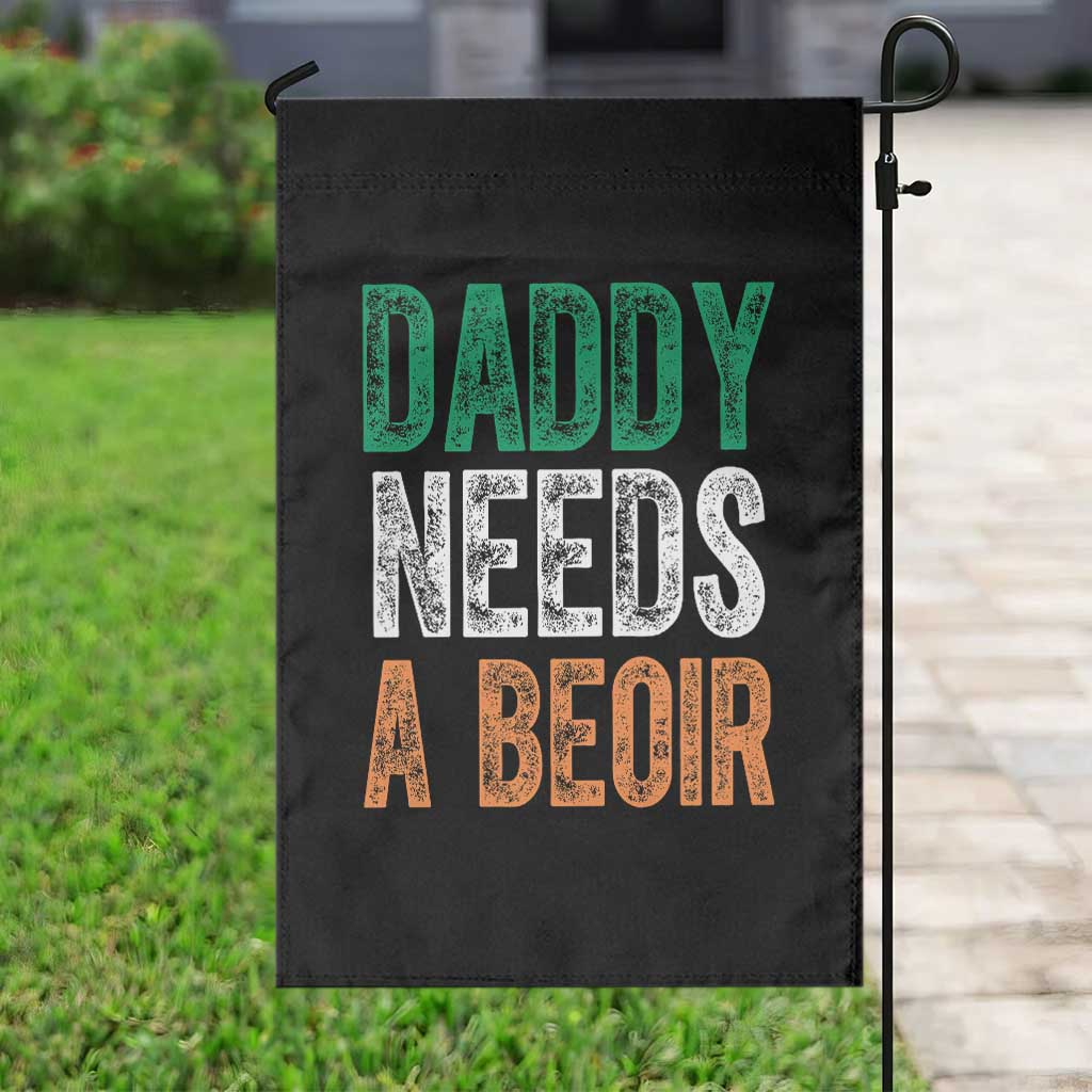 Funny Irish Beer Drinking Garden Flag Daddy Needs A Beoir Fathers Day TS11 Print Your Wear