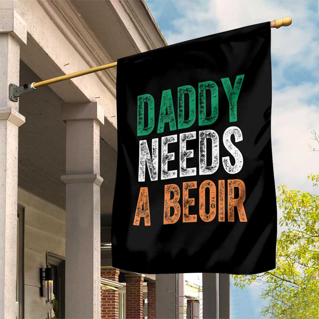 Funny Irish Beer Drinking Garden Flag Daddy Needs A Beoir Fathers Day TS11 Print Your Wear