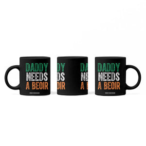 Funny Irish Beer Drinking Coffee Mug Daddy Needs A Beoir Fathers Day TS11 Print Your Wear