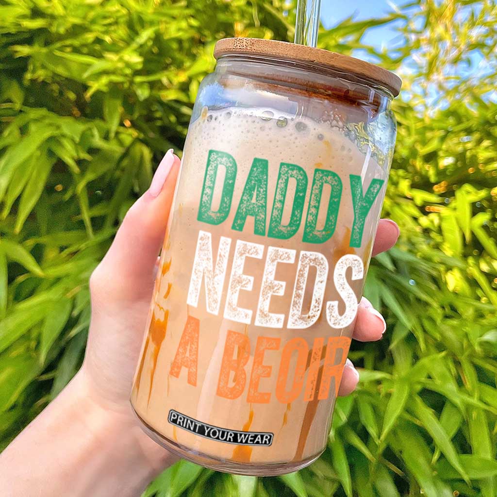 Funny Irish Beer Drinking Glass Can Daddy Needs A Beoir Fathers Day TS11 Black Print Your Wear