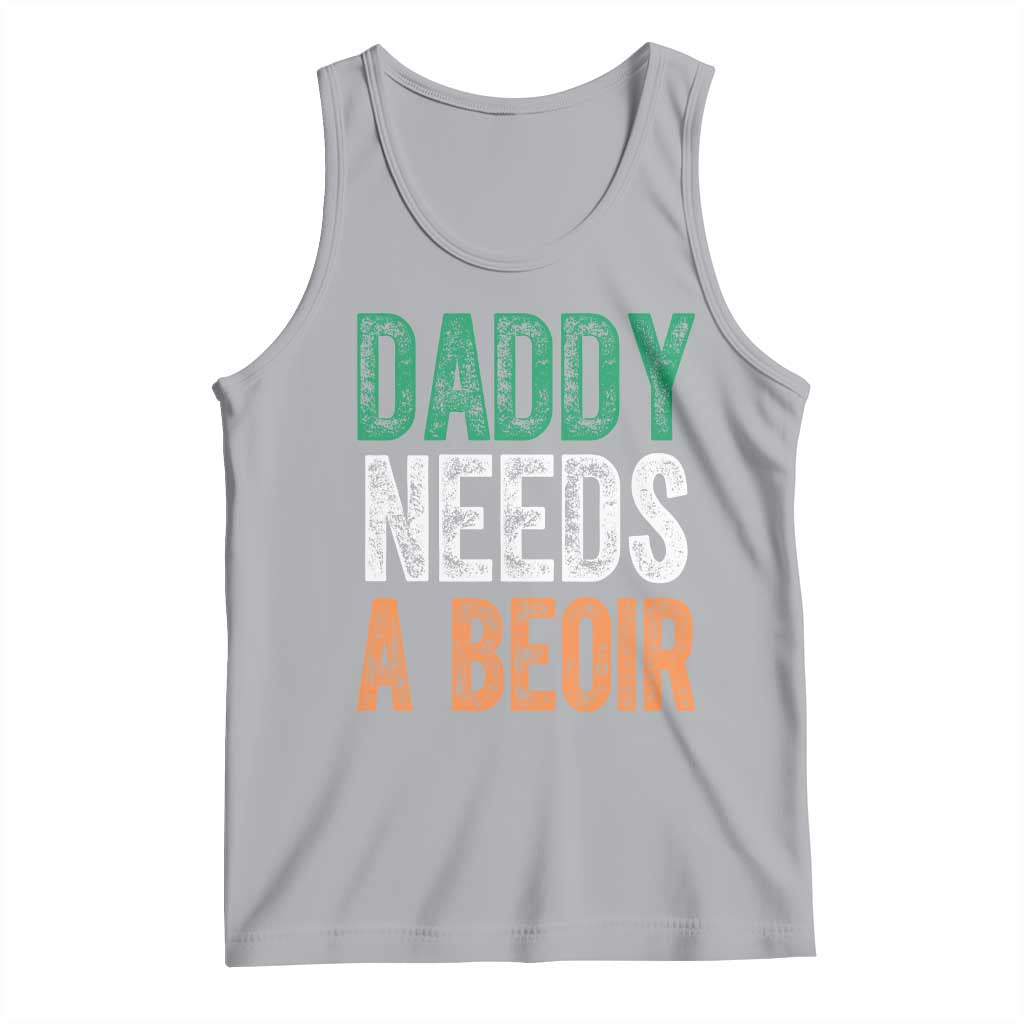 Funny Irish Beer Drinking Tank Top Daddy Needs A Beoir Fathers Day TS11 Athletic Heather Print Your Wear