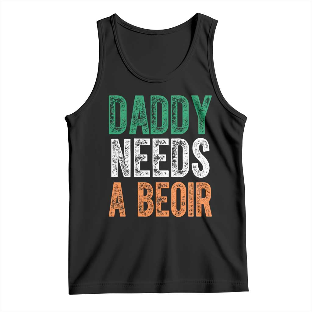 Funny Irish Beer Drinking Tank Top Daddy Needs A Beoir Fathers Day TS11 Black Print Your Wear