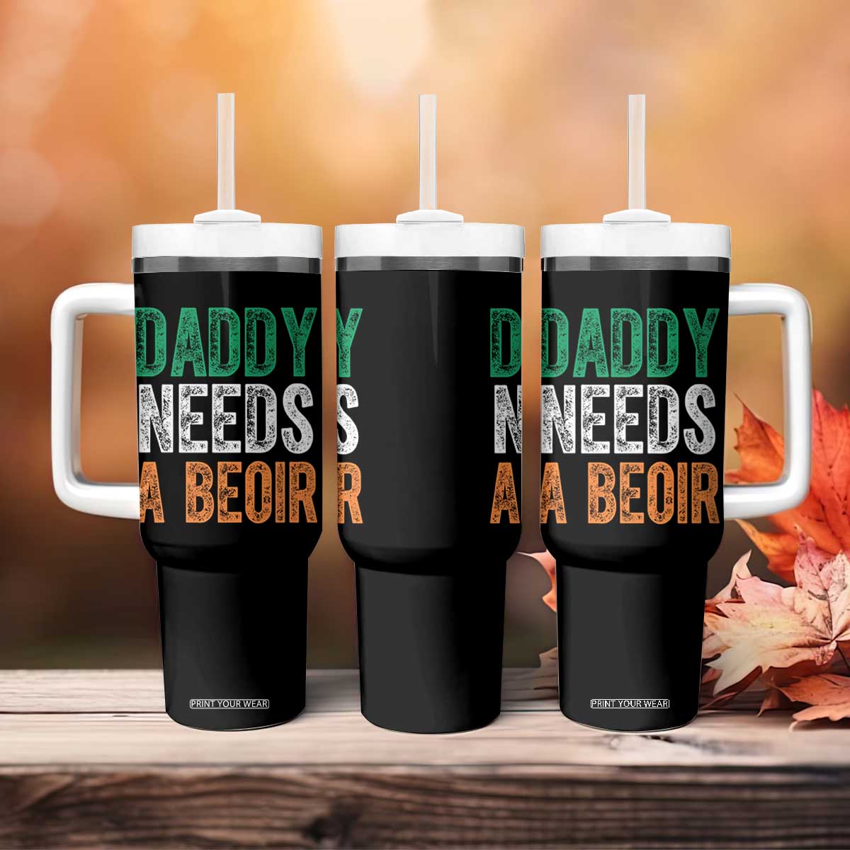 Funny Irish Beer Drinking Tumbler With Handle Daddy Needs A Beoir Fathers Day TS11 Print Your Wear