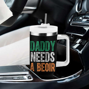Funny Irish Beer Drinking Tumbler With Handle Daddy Needs A Beoir Fathers Day TS11 Print Your Wear
