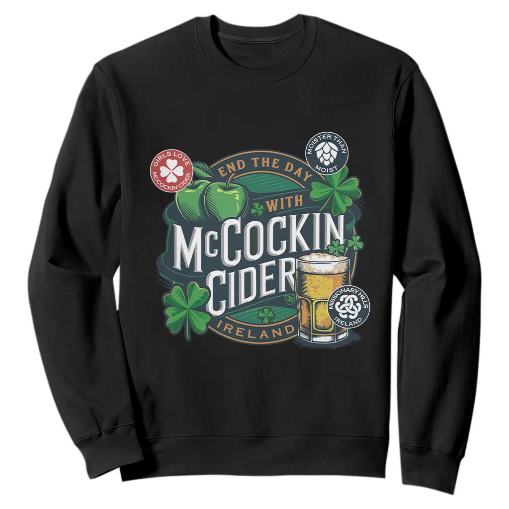 End The Day With McCockin Cider Sweatshirt Ireland Beer Lover St Patricks Day Humor TS11 Black Print Your Wear