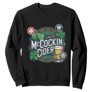 End The Day With McCockin Cider Sweatshirt Ireland Beer Lover St Patricks Day Humor TS11 Black Print Your Wear