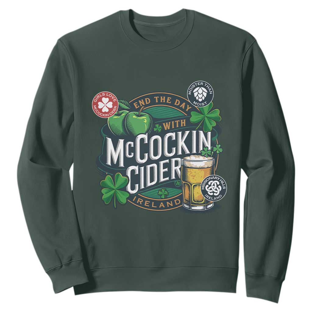 End The Day With McCockin Cider Sweatshirt Ireland Beer Lover St Patricks Day Humor TS11 Dark Forest Green Print Your Wear