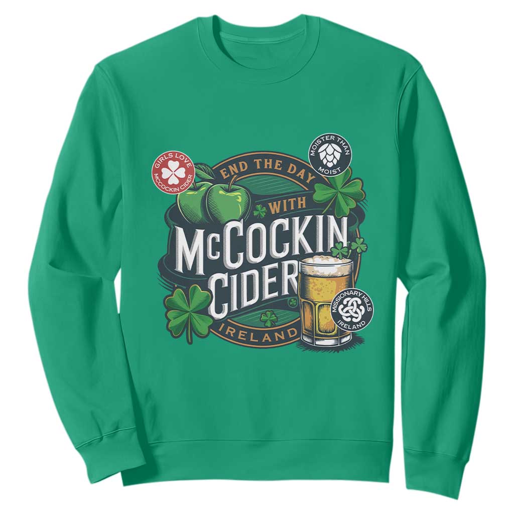 End The Day With McCockin Cider Sweatshirt Ireland Beer Lover St Patricks Day Humor TS11 Irish Green Print Your Wear