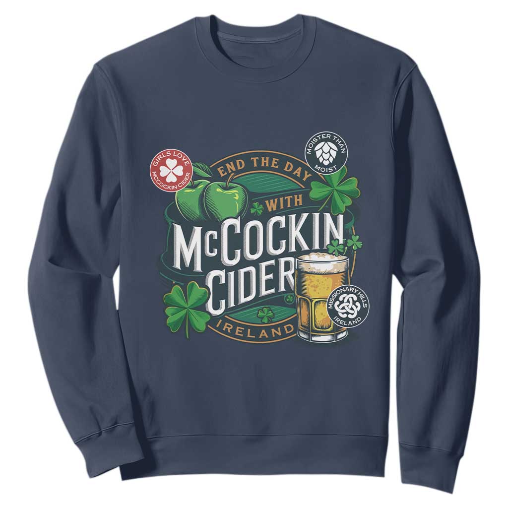 End The Day With McCockin Cider Sweatshirt Ireland Beer Lover St Patricks Day Humor TS11 Navy Print Your Wear