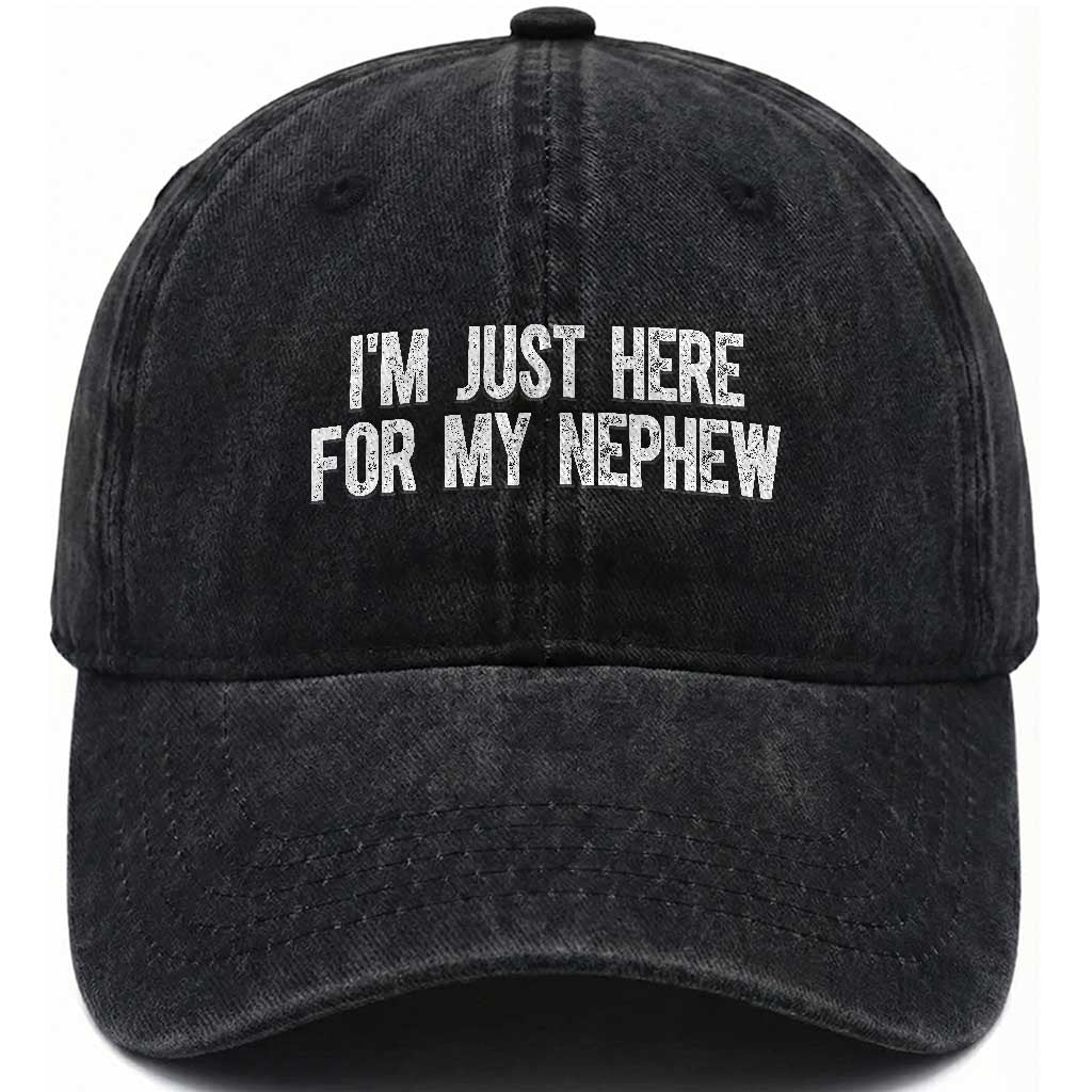 I Am Just Here For My Nephew Washed Cotton Baseball Cap Funny Aunt and Uncle TS11 Print Your Wear