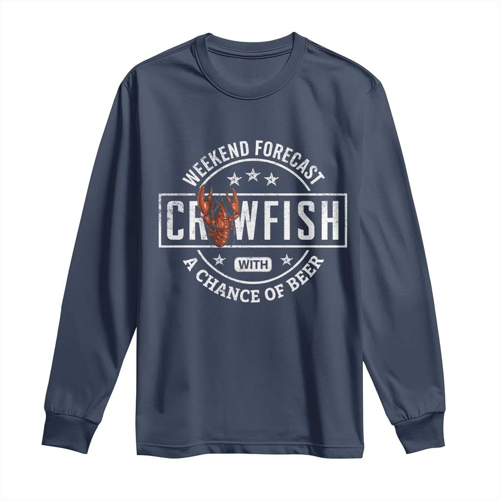 Weekend Forecast Crawfish With A Chance Of Beer Long Sleeve Shirt TS11 Navy Print Your Wear