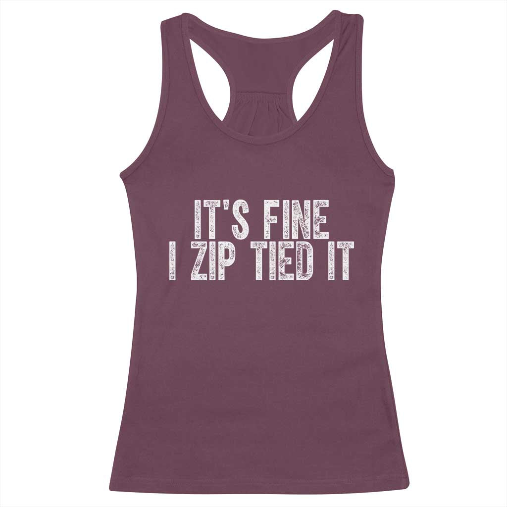 Mechanics Car Guy Racerback Tank Top Funny It Is Fine I Zip Tied It TS11 Maroon Print Your Wear