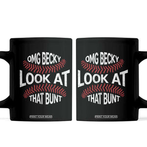OMG Becky Look At That Bunt Funny Baseball Coffee Mug TS11 Black Print Your Wear