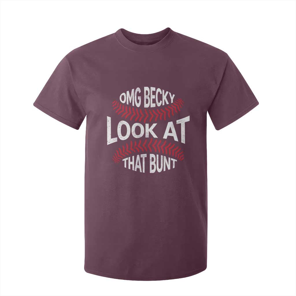 OMG Becky Look At That Bunt Funny Baseball T Shirt For Kid TS11 Maroon Print Your Wear
