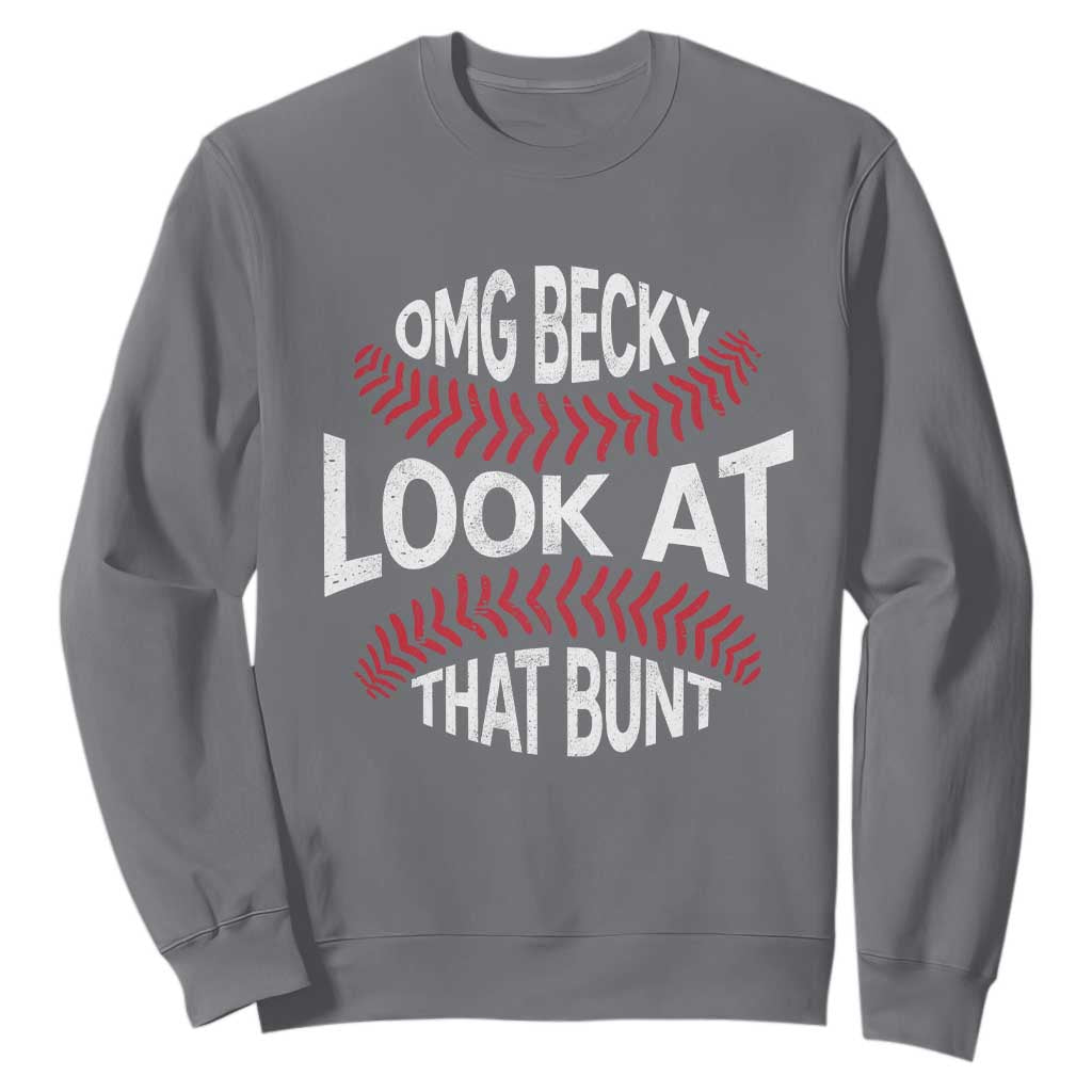 OMG Becky Look At That Bunt Funny Baseball Sweatshirt TS11 Charcoal Print Your Wear