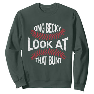OMG Becky Look At That Bunt Funny Baseball Sweatshirt TS11 Dark Forest Green Print Your Wear