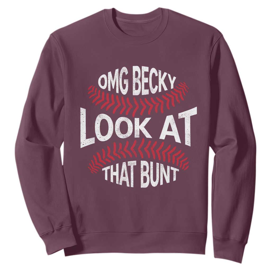OMG Becky Look At That Bunt Funny Baseball Sweatshirt TS11 Maroon Print Your Wear
