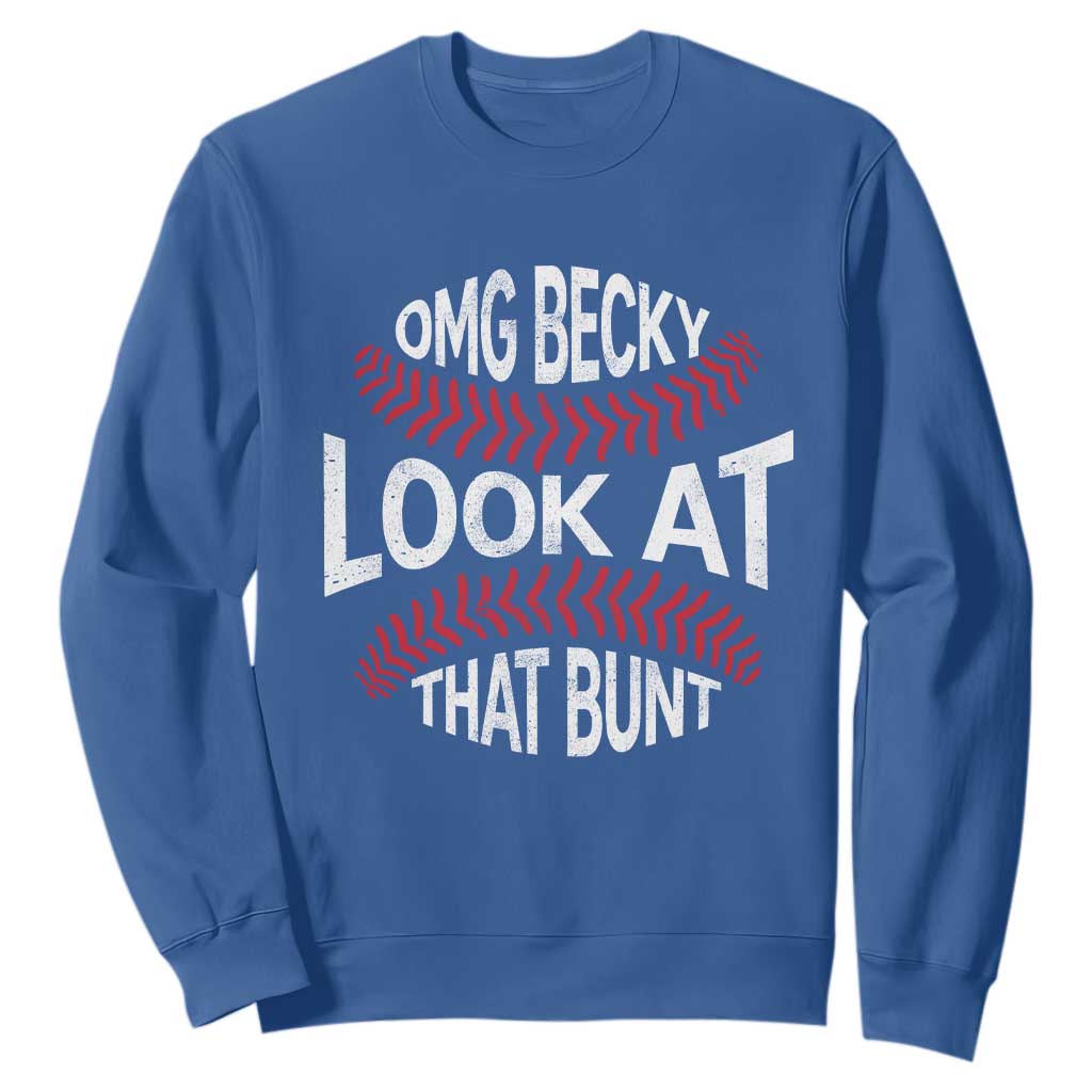OMG Becky Look At That Bunt Funny Baseball Sweatshirt TS11 Royal Blue Print Your Wear