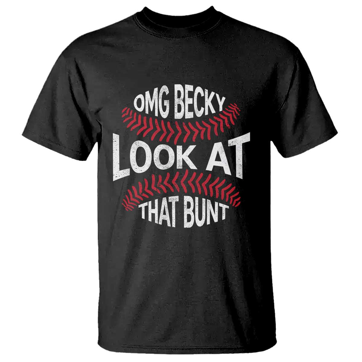 OMG Becky Look At That Bunt Funny Baseball T Shirt TS11 Black Print Your Wear