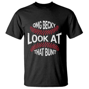 OMG Becky Look At That Bunt Funny Baseball T Shirt TS11 Black Print Your Wear