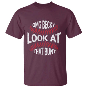 OMG Becky Look At That Bunt Funny Baseball T Shirt TS11 Maroon Print Your Wear