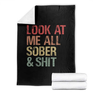 Look At Me All Sober And Shit Throw Blanket Funny Addiction Recovery TS11 Black Print Your Wear