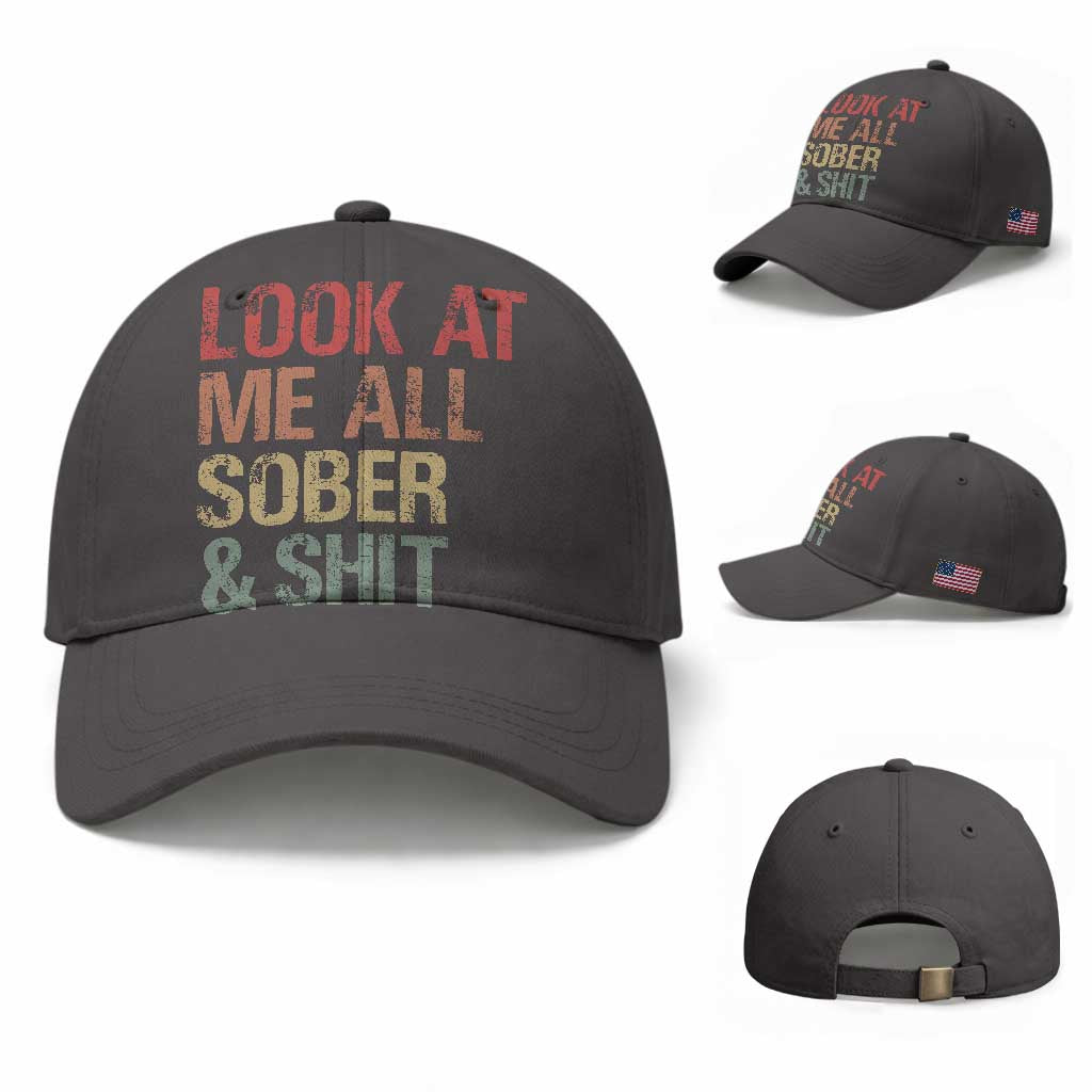 Look At Me All Sober And Shit Baseball Cap Funny Addiction Recovery TS11 Baseball Cap Universal Fit Dark Gray Print Your Wear