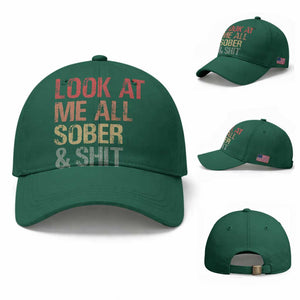 Look At Me All Sober And Shit Baseball Cap Funny Addiction Recovery TS11 Baseball Cap Universal Fit Irish Green Print Your Wear